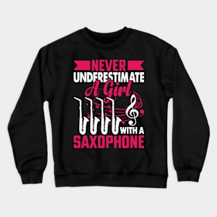 Never underestimate a GIRL with a saXOPHONE Crewneck Sweatshirt